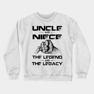 Father's Day Uncle And Niece The Legend And The Legacy Crewneck Sweatshirt